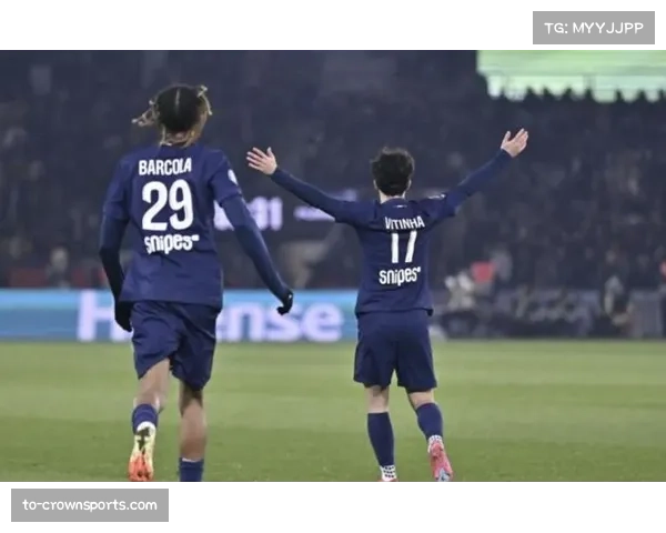 维蒂尼亚两度助攻主导闪电攻防,巴黎七分钟三球彰显效率足球 维蒂尼亚两度助攻主导闪电攻防,巴黎七分钟三球彰显效率足球